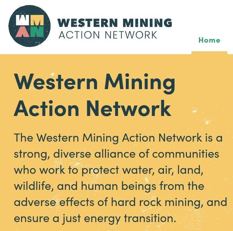 alt text: text that reads western mining action network is a strong diverse alliance of communities who work to protect water, land, wildlife and human beings from the adverse effects of hard rock mining and ensure a just transition