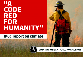 text: "a code red for humanity" IPCC report on climate. Join the urgent call for action. photo: wildfire with firefighter in foreground